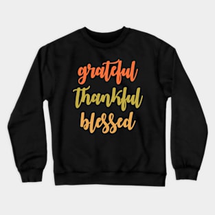 Thankful Grateful Blessed - Thanksgiving Day Gift Christmas Gift Crewneck Sweatshirt